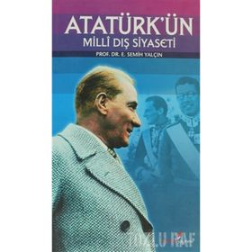 Atatürk'ün Milli Dış Siyaseti - E. Semih