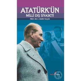 Atatürk'ün Milli Dış Siyaseti - E. Semih