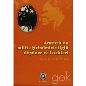 ATATÜRK'ÜN MILLI EĞİTİMİMİZLE İLGİLİ DÜŞÜNCE VE İSTEKLERİ - VASFI BİNGÖL