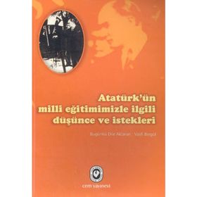 ATATÜRK'ÜN MILLI EĞİTİMİMİZLE İLGİLİ DÜŞÜNCE VE İSTEKLERİ - VASFI BİNGÖL