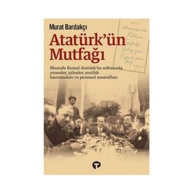 Atatürk’ün Mutfağı - Murat Bardakçı
