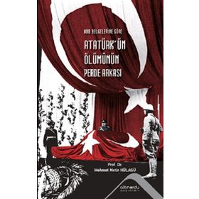 Atatürk'ün Ölümünün Perde Arkası - Mehmet Metin Hülagü