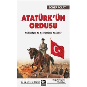 Atatürk’ün Ordusu Soner Polat