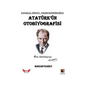 Atatürk’Ün Otobiyografisi - Hakan Karcı