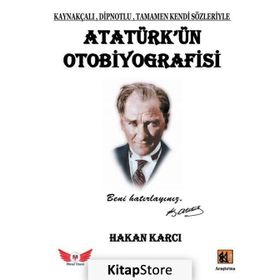 Atatürk’Ün Otobiyografisi - Hakan Karcı
