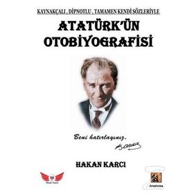 Atatürk’Ün Otobiyografisi - Hakan Karcı