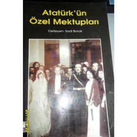 ATATÜRK'ÜN ÖZEL MEKTUPLARI - SADI BORAK