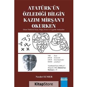 Atatürk’ün Özlediği Bilgin Kazım Mirşan’ı Okurken - Necdet Sumer