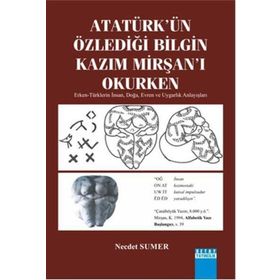Atatürk’ün Özlediği Bilgin Kazım Mirşan’ı Okurken - Necdet Sumer