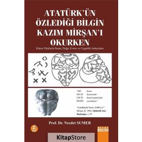 Atatürk’ün Özlediği Bilgin Kazım Mirşan’ı Okurken - Necdet Sumer