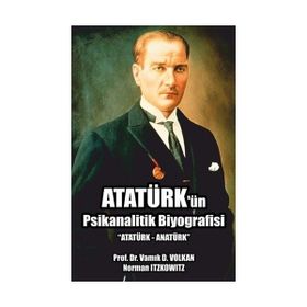 Atatürk’ün Psikanalitik Biyografisi - namik d volkan