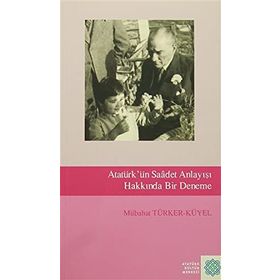 Atatürk'ün Saadet Anlayışı Hakkında Bir Deneme