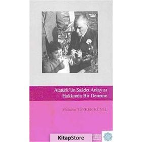 Atatürk'ün Saadet Anlayışı Hakkında Bir Deneme