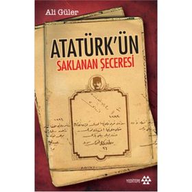 ATATÜRK'ÜN SAKLANAN SECERESI - ALI GÜLER (ISBN:9786055200336)