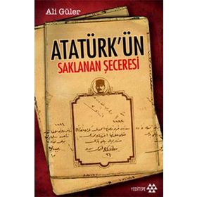 ATATÜRK'ÜN SAKLANAN ŞECERESİ - ALI GÜLER