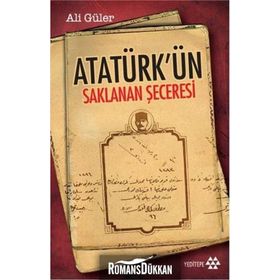 ATATÜRK'ÜN SAKLANAN ŞECERESİ - ALI GÜLER