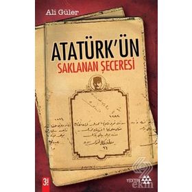 ATATÜRK'ÜN SAKLANAN ŞECERESİ - ALI GÜLER