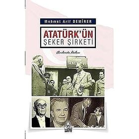Atatürk'ün Şeker Şirketi - Mehmet Arif Demirer