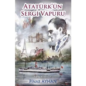 Atatürk'ün Sergi Vapuru - Pınar Ayhan