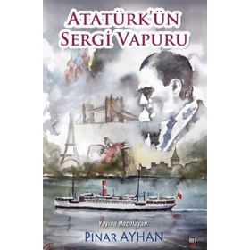 Atatürk'ün Sergi Vapuru - Pınar Ayhan