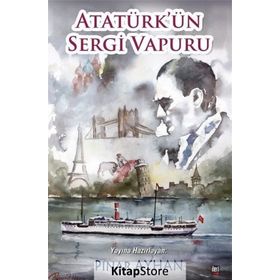 Atatürk'ün Sergi Vapuru - Pınar Ayhan