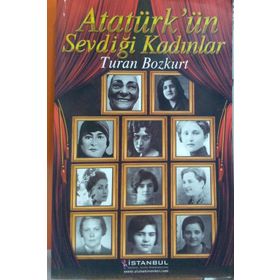 Atatürk'ün Sevdiği Kadınlar - Turan Bozkurt
