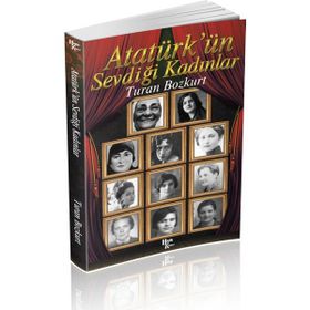 Atatürk'ün Sevdiği Kadınlar - Turan Bozkurt