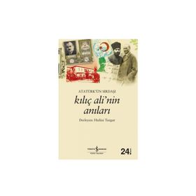 Atatürk’ün Sırdaşı Kılıç Ali’nin Anıları