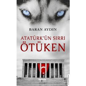 Atatürk’ün Sırrı Ötüken - Baran Aydın