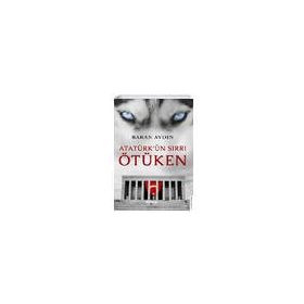 Atatürk’ün Sırrı Ötüken - Baran Aydın
