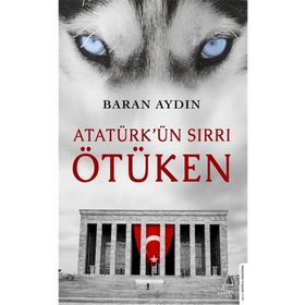 Atatürk’ün Sırrı Ötüken - Baran Aydın