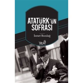 Atatürk'ün Sofrası - İsmet Bozdağ