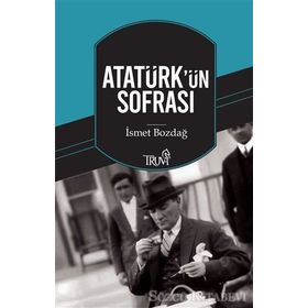 Atatürk'ün Sofrası - İsmet Bozdağ