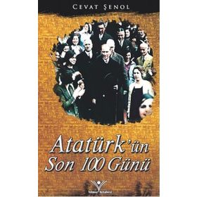 Atatürk’ün Son 100 Günü - Cevat Şenol