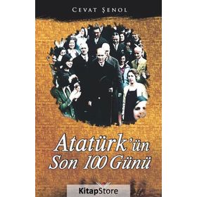 Atatürk’ün Son 100 Günü - Cevat Şenol