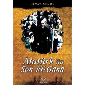 Atatürk’ün Son 100 Günü - Cevat Şenol