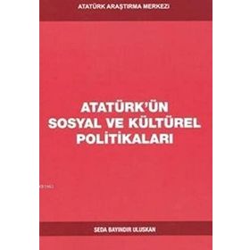 Atatürk'ün Sosyal ve Kültürel Politikaları - Seda Bayındır Uluskan