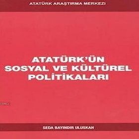 Atatürk'ün Sosyal ve Kültürel Politikaları - Seda Bayındır Uluskan