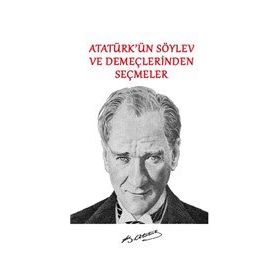 Atatürk'ün Söylev ve Demeçlerinden Seçmeler - Mustafa Kemal Atatürk