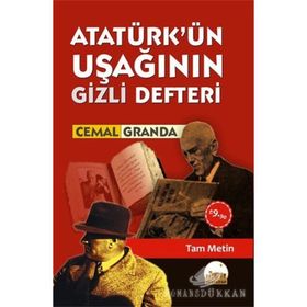ATATÜRK'ÜN UŞAĞININ GIZLI DEFTERI (CEP BOY) - CEMAL GRANDA