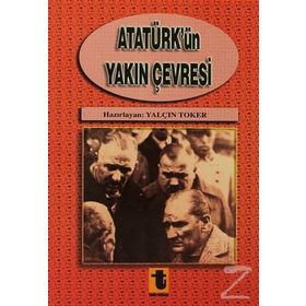 Atatürk'ün Yakın Çevresi - Yalçın Toker