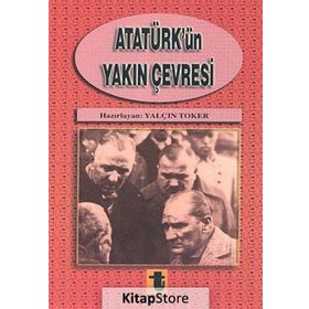 Atatürk'ün Yakın Çevresi - Yalçın Toker