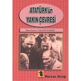 Atatürk'ün Yakın Çevresi - Yalçın Toker