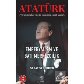 Ataürk Emperyalizm ve Batı Merkezcilik - Sedat Şenermen