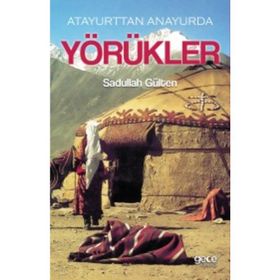 Atayurttan Anayurda Yörükler - Sadullah Gülten