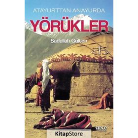 Atayurttan Anayurda Yörükler - Sadullah Gülten