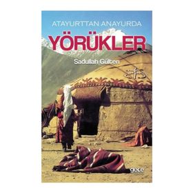 Atayurttan Anayurda Yörükler - Sadullah Gülten