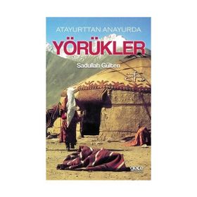 Atayurttan Anayurda Yörükler - Sadullah Gülten