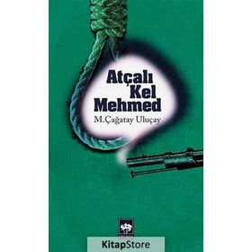 ATÇALI KEL MEHMED - M. ÇAĞATAY ULUÇAY