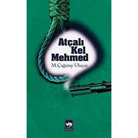 ATÇALI KEL MEHMED - M. ÇAĞATAY ULUÇAY